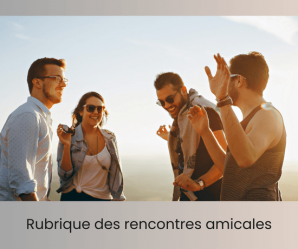 Mag rubrique rencontres amicales